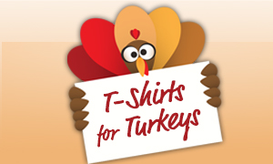 T-Shirts for Turkeys!